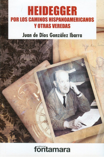 Heidegger. Por Los Caminos Hispanoamericanos Y Otras Veredas