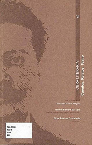 OBRA LITERARIA. CUENTO. RELATOS. TEATRO, de Ricardo Flores Magón. Editorial EDUCAL, tapa pasta blanda, edición 1 en español, 2009