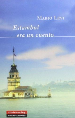 Estambul Era Un Cuento, de LEVI, MARIO. Editorial GALAXIA GUTENBERG, tapa blanda en español