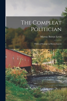 Libro The Compleat Politician: Political Strategy In Mass...