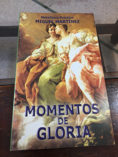 Libro Momentos De Gloria - Metafísica - Miguel Martínez