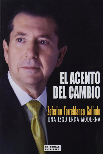 El acento del cambio: No, de Torreblanca Galindo, Zeferino., vol. 1. Editorial Porrua, tapa pasta blanda, edición 1 en español, 2011