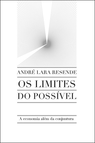 Os limites do possível, de Resende, André Lara. Editora Schwarcz SA, capa mole em português, 2013