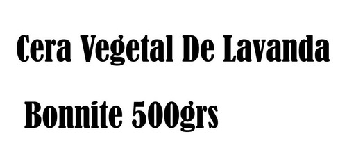 Cera Vegetal De Lavanda Bonnite 500grs. 