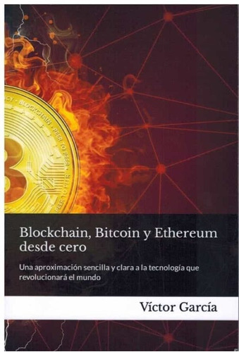 Libro Blockchain, Bitcoin Y Ethereum Desde Cero De V. Garcia