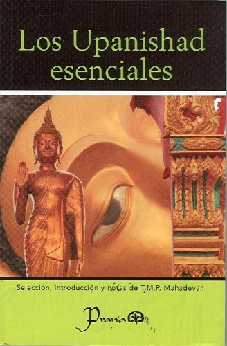 Los Upanishad Esenciales - Mahadevan, T.m.p