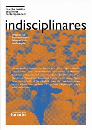 Indisciplinares, De Bosco, Francisco. Editora Funarte, Capa Mole, Edição 1ª Edição - 2017 Em Português