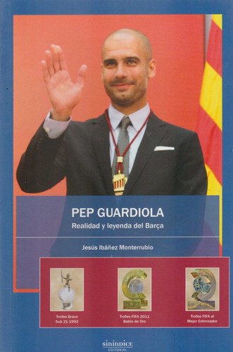 Pep Guardiola Realidad Y Leyenda Del Barcelona - Autor