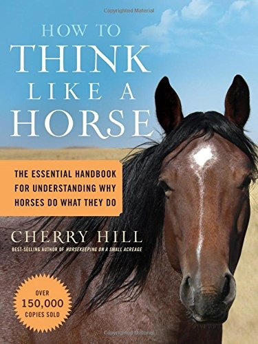 How To Think Like A Horse The Essential Handbook For Underst