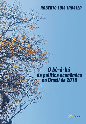 O bê-á-bá da política econômica no Brasil de 2018, de Troster, Roberto Luis. M.Books do Brasil Editora Ltda, capa mole em português, 2018