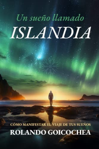 Libro : Un Sueño Llamado Islandia Como Manifestar El Viaj 