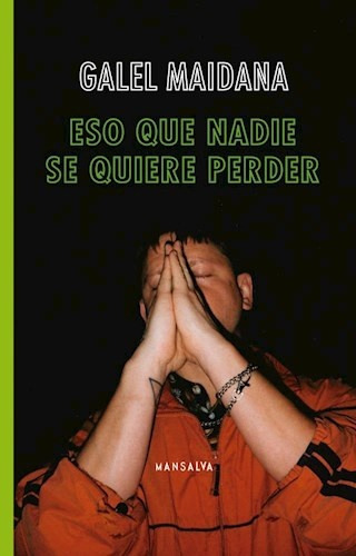 Eso Que Nadie Se Quiere Perder, De Galel Maidana. Serie Única, Vol. Único. Editorial Mansalva, Tapa Blanda En Español