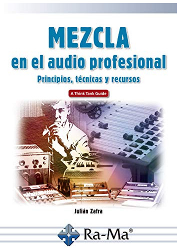 Mezcla En El Audio Profesional Principios, Técnicas Y Recurs