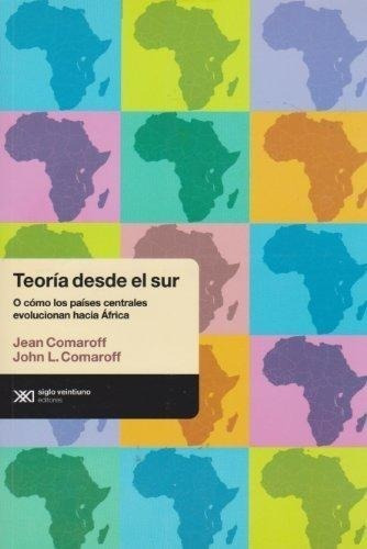 Libro Teoria Desde El Sur - Comaroff Y Comaroff