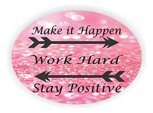 Sam Sandor - Make It Happen - Work Hard Stay Positive Pink -