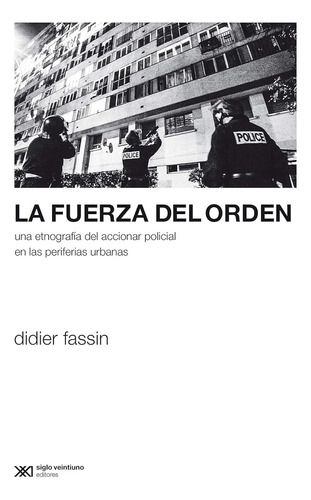 Fuerza Del Orden, La  - Didier  Fassin