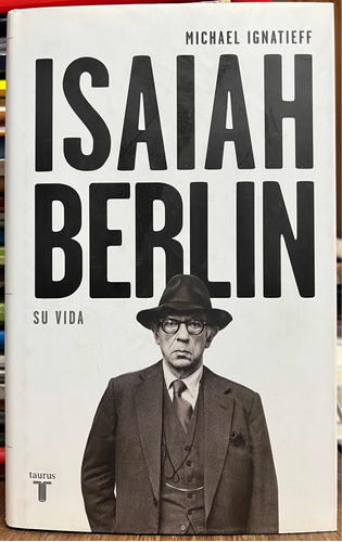 Isaiah Berlin Su Vida - Michael Ignatieff