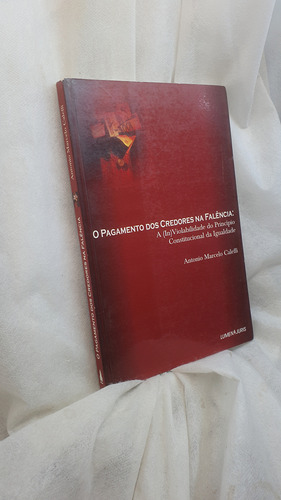 Livro O Pagamento Dos Credores Na Falência - Antonio Marcelo Caleffi - Editora Lumen Juris (Usado)