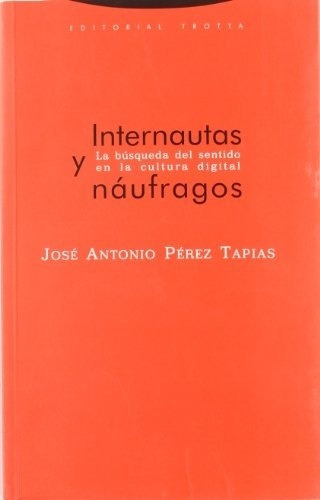 Internautas Y Naufragos - Jose A Perez Tapias