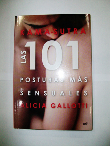 Kama Sutra Las 101 Posturas Más Sensuales Alicia Gallotti Mr