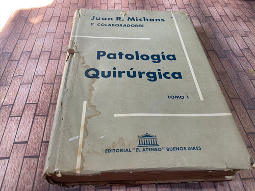 Patologia Quirurgica Tomo 1 - Juan R. Michans