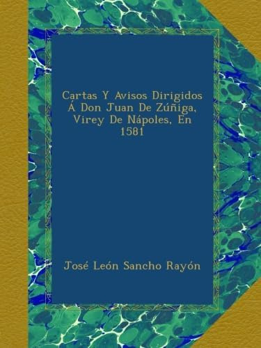 Libro: Cartas Y Avisos Dirigidos Á Don Juan De Zúñiga, Virey