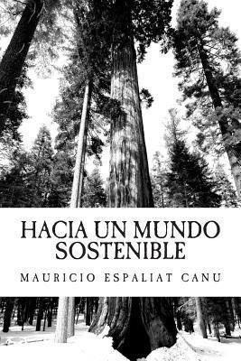 Libro Hacia Un Mundo Sostenible - Mauricio Espaliat Canu
