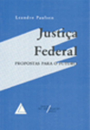 Justiça Federal: Propostas Para O Futuro, De Paulsen, Leandro. Editora Livraria Do Advogado, Capa Mole Em Português