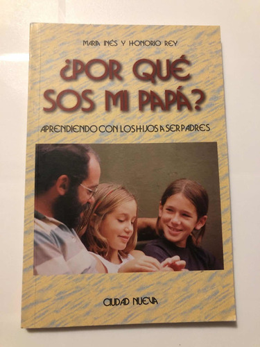 Libro ¿por Qué Sos Mi Papá? Aprendiendo A Ser Padres