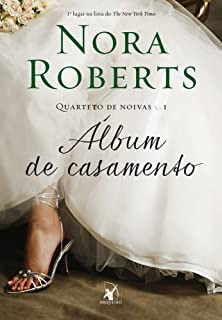 Livro Álbum De Casamento - Quarteto De Noivas 1 - Roberts, Nora [2013]