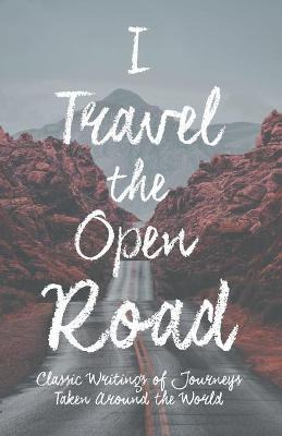 Libro I Travel The Open Road - Classic Writings Of Journe...