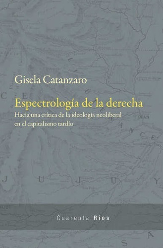 Espectrologia De La Derecha - Gisela Catanzaro