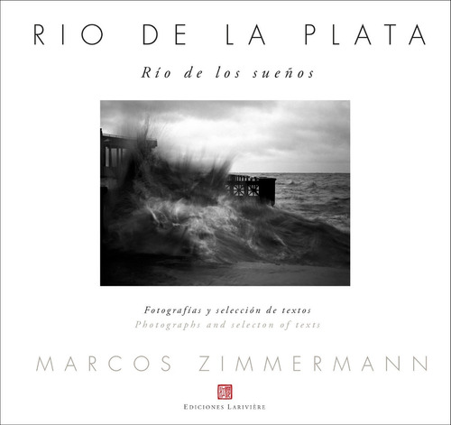 Rio De La Plata Rio De Los Sueños. Marcos Zimmermann. Larivi