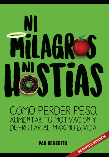 Libro: Ni Milagros Ni Hostias: Cómo Perder Peso, Aumentar Tu