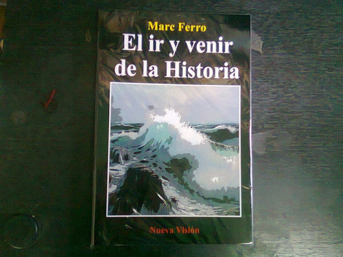 El Ir Y Venir De La Historia - Marc Ferro - Nueva Vision