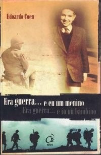 Era Guerra... E Eu Um Menino / Edoardo Coen