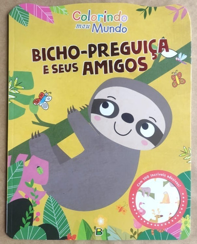 Livro Colorindo Meu Mundo Bicho-preguiça E Seus Amigos C/100 Incríveis Adesivos