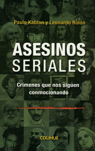 Asesinos Seriales Crimenes Que Nos Siguen Conmocionando: Crímenes Que Nos Siguen Conmocionando, De Kablan, Paulo., Vol. 1. Editorial Colihue 987-684, Tapa Tapa Blanda En Español