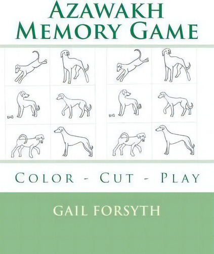 Azawakh Memory Game : Color - Cut - Play, De Gail Forsyth. Editorial Createspace Independent Publishing Platform, Tapa Blanda En Inglés
