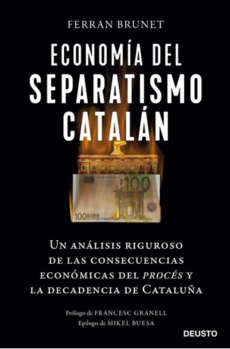 La Economia Del Separatismo Catalan, De Ferran Brunet I Cid. Editorial Deusto, Tapa Blanda En Español