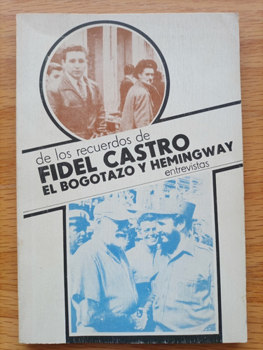 Fidel Castro El Bogotazo Y Hemingway
