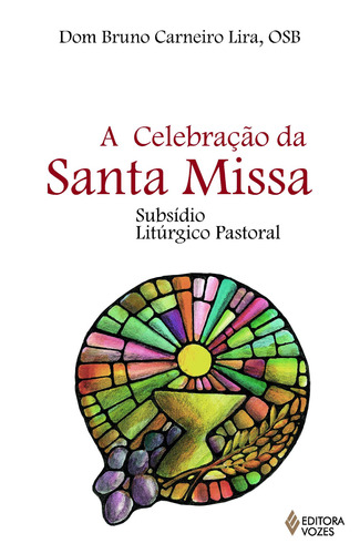 Celebração da Santa Missa: Subsídio litúrgico pastoral, de Fiuza, Maristela de Oliveira Fiuza. Editora Vozes Ltda., capa mole em português, 2013