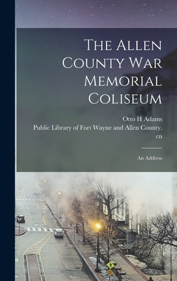 Libro The Allen County War Memorial Coliseum: An Address ...