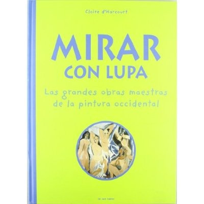 Mirar Con Lupa: Las Grandes Obras De La Pintura Envío Gratis