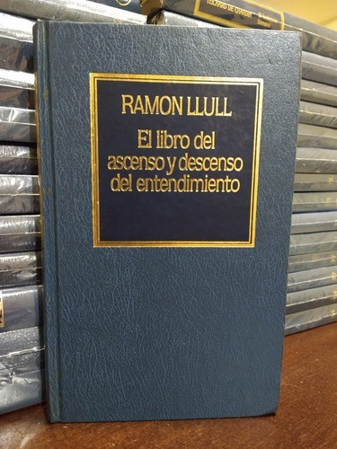 El Libro Del Ascenso  Descenso Del Entendimiento Ramón Llul