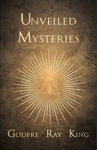 Unveiled Mysteries, De Godfre Ray King. Editorial Read Books, Tapa Blanda En Inglés