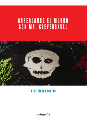 Libro Arreglando El Mundo Con Mr. Cleverskul - Picher, Pepe