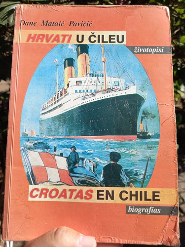 Libro Bilingüe C/biografías De La Inmigración Croata A Chile