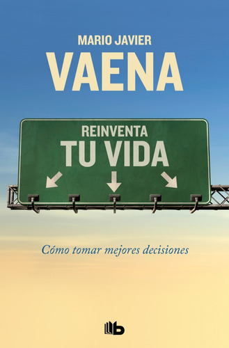 Reinventa Tu Vida - Mario Javier Vaena - B De Bolsillo