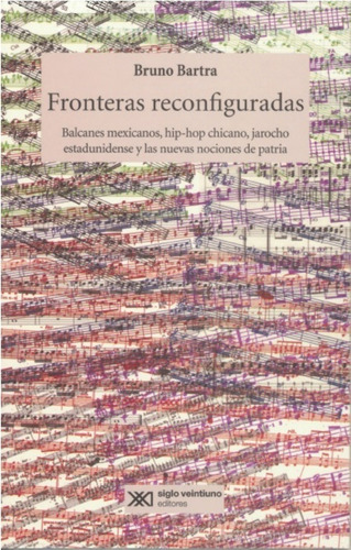 Fronteras Reconfiguradas, De Bruno Bartra. Editorial Siglo Xxi Editores, Edición 1 En Español, 2018